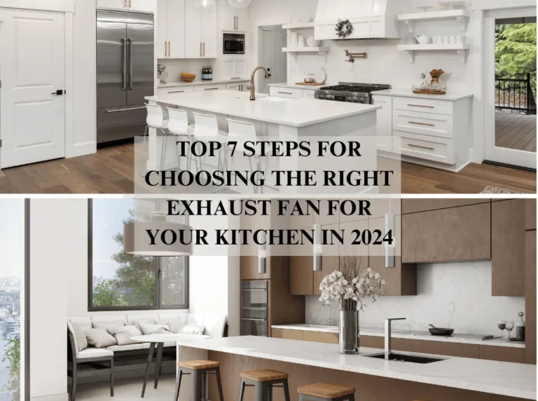 Top 7 Steps for Choosing the Right Exhaust Fan for Your Kitchen in 2024 7 tips to choose the right exhaust fan Tips for choosing an exhaust fan