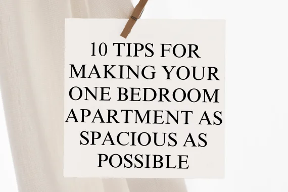 10 Tips For Making Your One Bedroom Apartment As Spacious As Possible In 2024