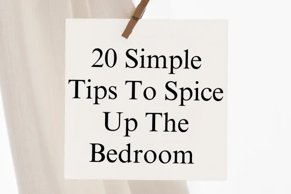 20 Simple Tips To Spice Up The Bedroom 2024